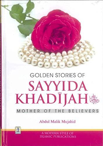 Golden Stories Of Sayyida Khadijah (R.A)