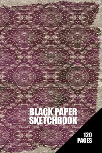 Black Paper Sketch Book 120 Black Pages: Vintage Baroque Flowers Cover Art Journal With Black Paper For Drawing With Metallic Gel Pens, Pastel Pencils, Bright Chalk For Sketching Artists