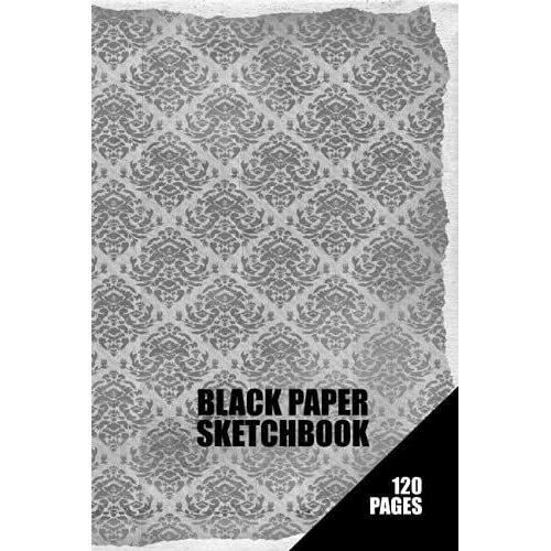 Black Paper Sketch Book 120 Black Pages: Vintage Baroque Flowers Cover Art Journal With Black Paper For Drawing With Metallic Gel Pens, Pastel Pencils, Bright Chalk For Sketching Artists