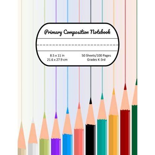 Primary Composition Notebook: Colored Pencil Cover | Includes Space For Drawing, Middle Dotted Line | K-3rd Grades | 100 Pages