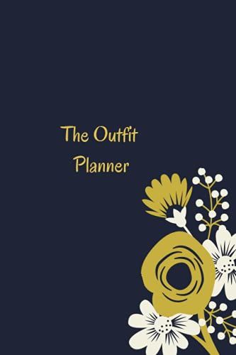 The Outfit Planner: The Outfit Planner: All In One Clothes Organizer, Clothes Wardrobe, Clothing Planning, Daily, Weekly, Monthly Fashion Planner,