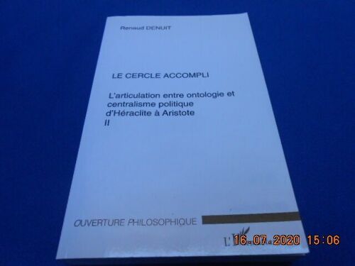 Le Cercle Accompli. L'articulation Entre Ontologie Et Centralisme Politique D'héraclite À Aristote. Tome Ii