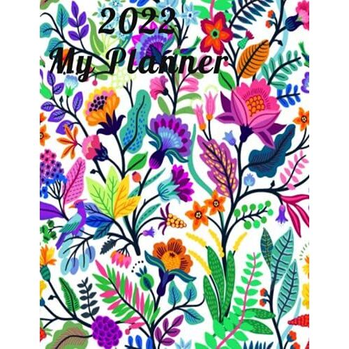 2022 Planner: Keep Track Of Your Daily Schedule And Stuff Associated With Dates In 2022. Use In School, Home Or Work, 8.5x11 Full Size.
