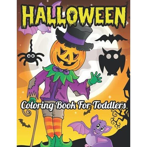 Halloween Coloring Book For Toddlers: A Cute Halloween Coloring Book For Preschoolers & Toddlers For 2-5 Year Olds|Perfect Halloween Gift ... Tricks & Treats, Owl And Autumn Designs