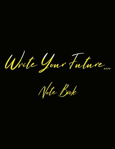 Write Your Future Notebook: Notebook: Black Cover - Size (8.5 X 11 Inches) 110 Pages - Lined Paper
