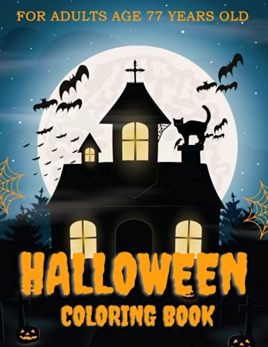 Halloween Coloring Book For Adults Age 77 Years Old: Creepy Pumpkins, Scary Monsters, Spooky Creatures, Vampires, Witches, Autumn Atmosphere. Easy ... Relief| Ultimate Halloween Gift For Family