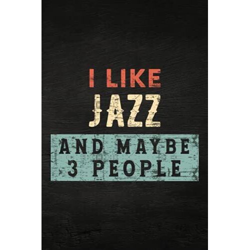 Guitar Tab Notebook - Jazz Funny Gift - I Like Jazz Music And Maybe Like 3 People Nice: Guitar Tablature Writing Paper With Chord Fingering Charts, ... Musicians, Teachers And Students,Home B