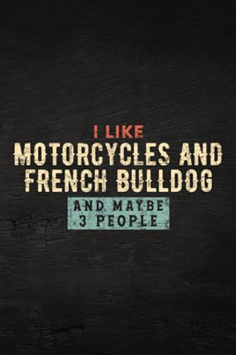 Guitar Tab Notebook - I Like Motorcycles And French Bulldog And Maybe 3 People Good: Guitar Tablature Writing Paper With Chord Fingering Charts, ... Musicians, Teachers And Students,Home Budg
