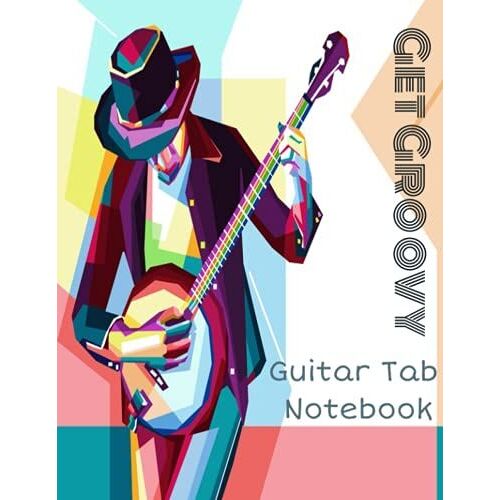 Get Groovy: Blank Guitar Tab Notebook 100 Pages - 8.5" X 11"