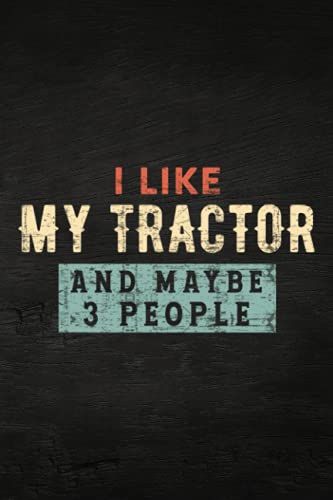 Guitar Tab Notebook - I Like My Tractor And Maybe 3 People Funny Farmer Good: Guitar Tablature Writing Paper With Chord Fingering Charts, Sheet Music ... Musicians, Teachers And Students,Home Budget