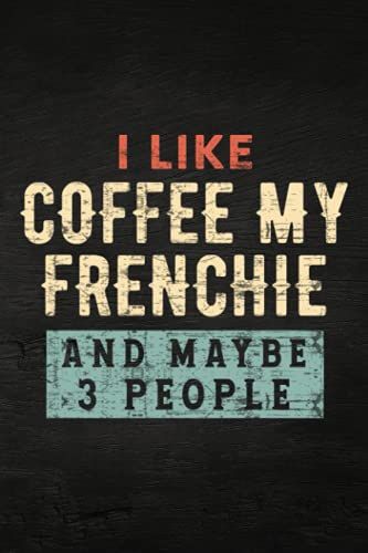 Guitar Tab Notebook - I Like Coffee My Frenchie And Maybe 3 People Family: Guitar Tablature Writing Paper With Chord Fingering Charts, Sheet Music ... Musicians, Teachers And Students,Home Budget