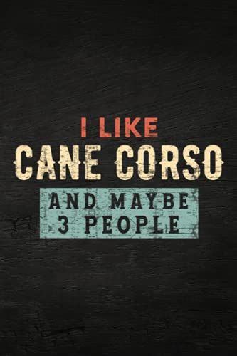 Guitar Tab Notebook - I Like My Cane Corso And Maybe Like 3 People Italian Mastiff Quote: Guitar Tablature Writing Paper With Chord Fingering Charts, ... Musicians, Teachers And Students,Home