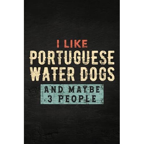 Guitar Tab Notebook - Funny I Like Portuguese Water Dogs And Maybe 3 People Pretty: Guitar Tablature Writing Paper With Chord Fingering Charts, Sheet ... Musicians, Teachers And Students,Home Budge