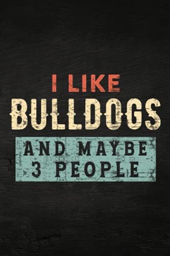Guitar Tab Notebook - I Like Bulldogs And Maybe Like 3 People Funny Dog Lover Gift Pretty: Guitar Tablature Writing Paper With Chord Fingering ... Players, Musicians, Teachers And Students,Hom