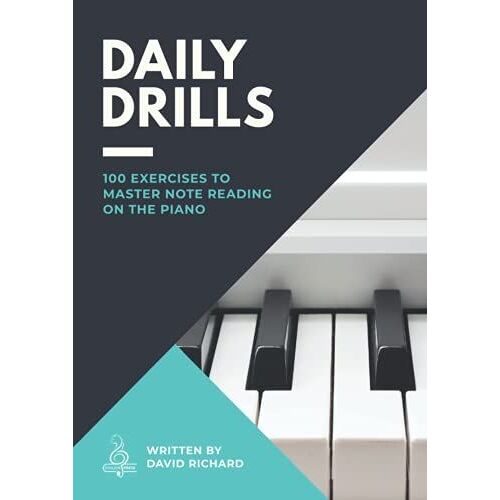 Daily Drills: 100 Exercises To Master Note Reading On The Piano