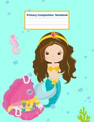 Primary Composition Notebook: Handwriting Practice Paper Cute... Blank Writing Sheets For Kindergarten To 2nd Grade Elementary Students Mermaid Seashell Ocean Sea Water Treasure Theme