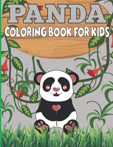 Panda Coloring Book For Kids: Coloring Book For Toddlers & Kids Ages 4- 8 -12 With Cute Drawings Of Panda