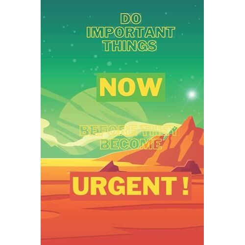 Do Important Things Now Before They Become Urgent !: Notebook | Lined Paper Notebook | Gift For Kids , Teens | 120 Pages