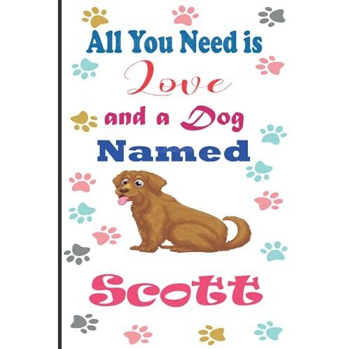 All You Need Is Love And A Dog Named Scott : Halloween Dog Notebook Journal To Write In 6 X 9, 120 Pages: | Cute Lucy Dog Name Notebook Journal | A ... Girls Who Love Dogs & Halloween Paperback