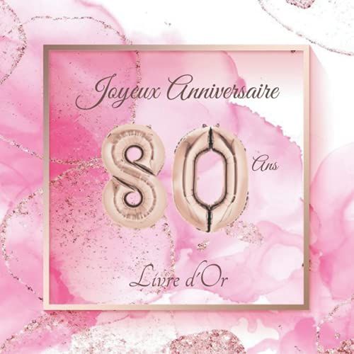 Joyeux Anniversaire 80 Ans Livre D'or: Cadeau Anniversaire 80 Ans Pour Femme, 100 Pages