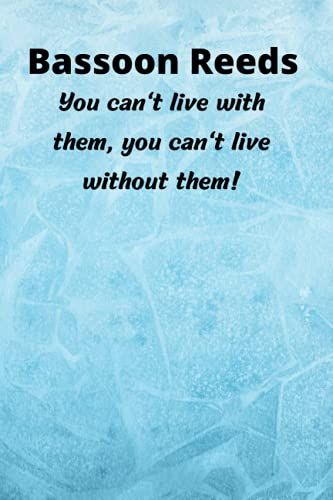 Bassoon Reeds: You Can't Live With Them, You Can't Live Without Them!