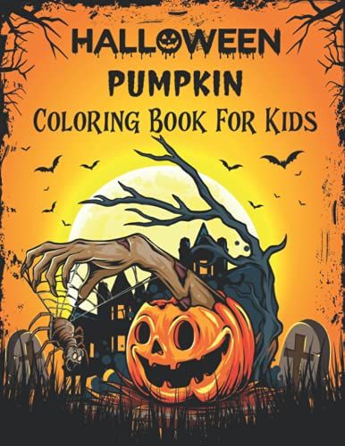 Halloween Pumpkin Coloring Book For Kids: Halloween Pumpkin Coloring Book For Kids Perfect Gift Idea For Halloween Pumpkin Lover Kids,Toddlers, Girls, And Boys