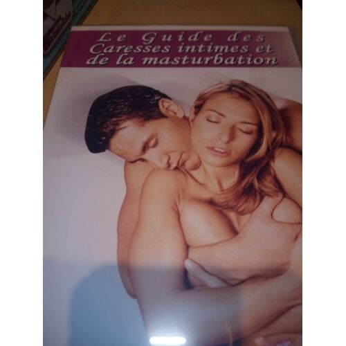 Le Guide Des Caresses Intimes Et De La Masturbation
