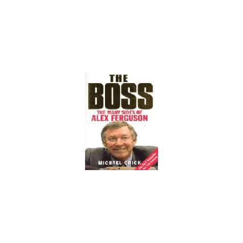 The Boss: The Many Sides Of Alex Ferguson