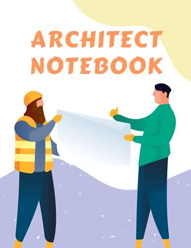 Architect Notebook: Construction Journal Drawing And Writing - Perfect For Architects, Designers And Students