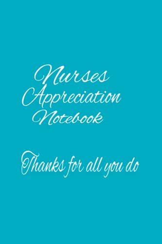 Nurses Appreciation Notebook: Colorful Blue And White Book Designed Just For Our Amazing Nurses