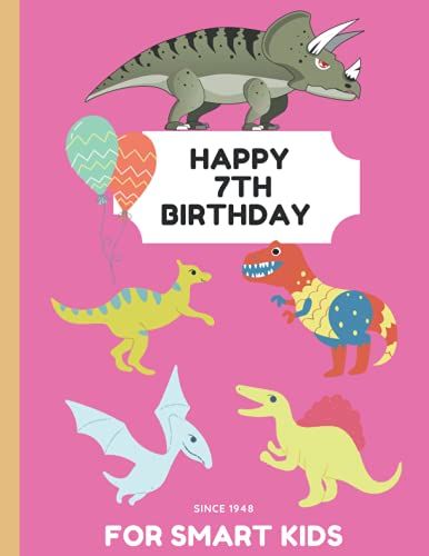 Happy 7th Birthday For Smart Kids: Dinosaur Primary Composition Notebook Gift. 100 Pages 8.5 X11 Soft Cover For 7 Years Old Smart Girls. Story Journal.
