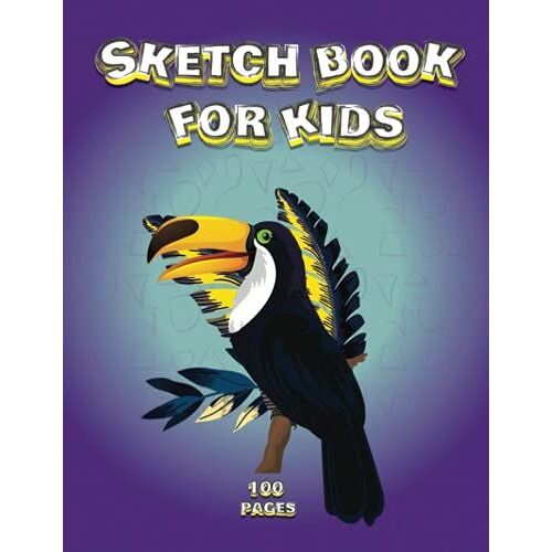 Sketch Book For Kids: Blank Paper For Drawing, Doodling Or Sketching, For Lovers Of Beautiful Birds.