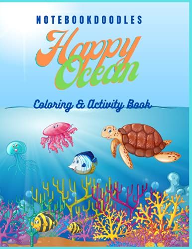 Happy Ocean Notebook Doodles (Coloring & Activity Book): Coloring Book, Designs Of Whales, Dolphins, Fish And More More .Coloring Book For Kids And Adults .