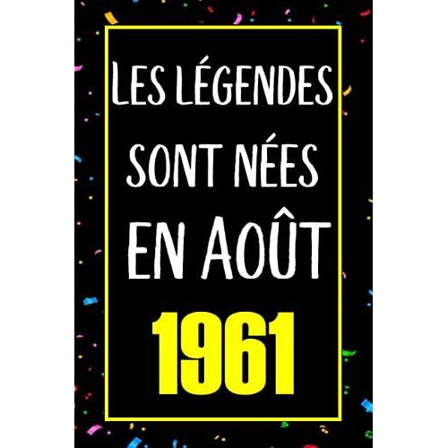 Les Légendes Sont Nées En Août 1961: Carnet De Notes Joyeux Anniversaire , Cadeau D'anniversaire Personnalisé Pour Lui, Cadeau Pour Grand Père, Mari, Époux , Femme, Fille - 110 Pages