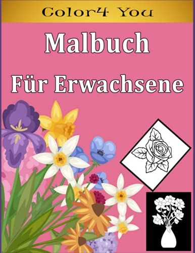 Malbuch Für Erwachsene: Malbuch Für Erwachsene Mit Blumenmuster Blumensträuße, Blumensträuße, Kränze, Stressabbauende Designs Malbuch Für Erwachsene