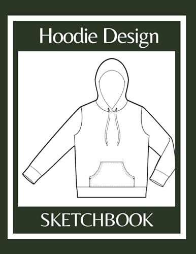 Hoodies Design Sketchbook: Large Front And Back Figure Templates For Easily Sketching Your Hoodie Design Styles And Building Your Portfolio | Design Templates For T-Shirt Designer |