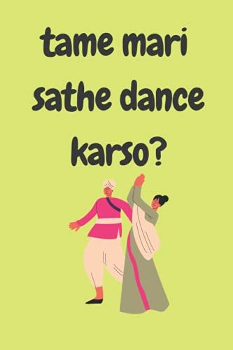 Notebook - Tame Mari Sathe Dance Karso? - A Funny Indian Asian Hindi Gujrati Urdu Punjabi Novelty Lined Notebook/Journal. Travel Friendly. 200 Pages. 90gsm Paper. A5 Notebook