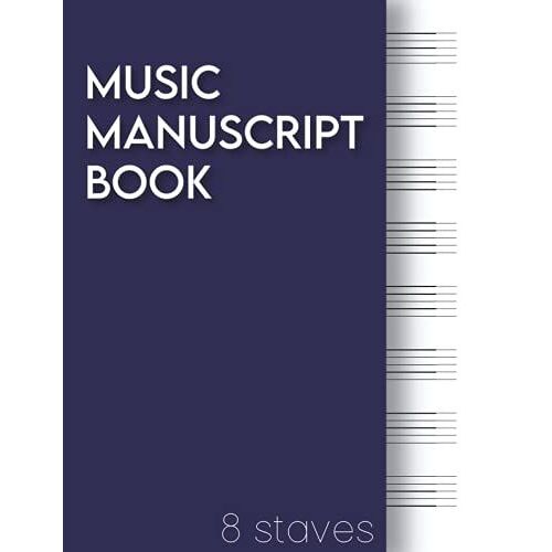 Music Manuscript Book: 8.5x11 Inches (Us Letter),8 Staves Ideal For Beginners, 120 Pages, Blank Sheet Music Notebook/Composition Book/Notation Book/Music Staff Paper/Manuscript Paper
