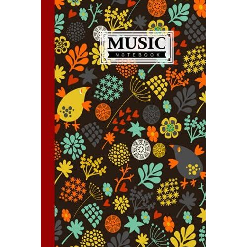 Music Notebook: Music Writing Notebook | Blank Sheet Music Notebook, 120 Pages, Size 6" X 9" | Flowers And Birds By Hasan Ahrens