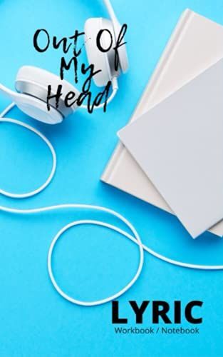 Out Of My Head Lyric Workbook Notebook 5x8: 5 X 8 Headphones Notebook Light Blue And White Cover Song Structures Blank Lined Pages Index Music Journal Songwriting