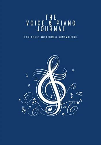 The Voice & Piano Journal For Music Notation & Songwriting: For Music Students And Songwriters