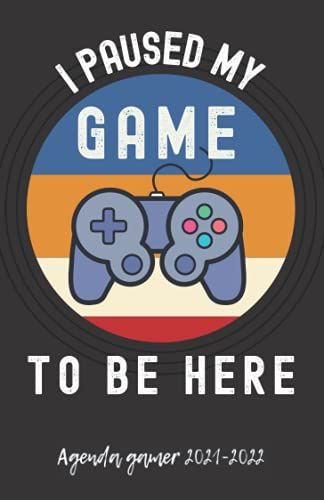 I Paused My Game To Be Here: Agenda Gamer En Français , Joli Planificateur Scolaire ( 30 Août 2021 Au 10 Juillet 2022 ) , | Idéal Pour Étudiant ( École Primaire, Collège, Lycée) |