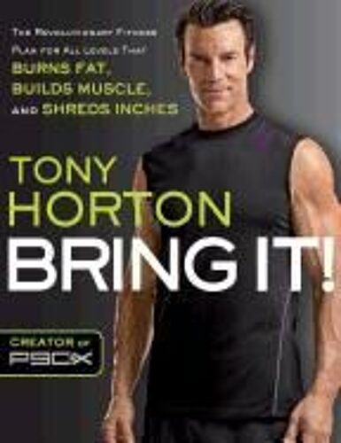 Bring It!: The Revolutionary Fitness Plan For All Levels That Burns Fat, Builds Muscle, And Shreds Inches