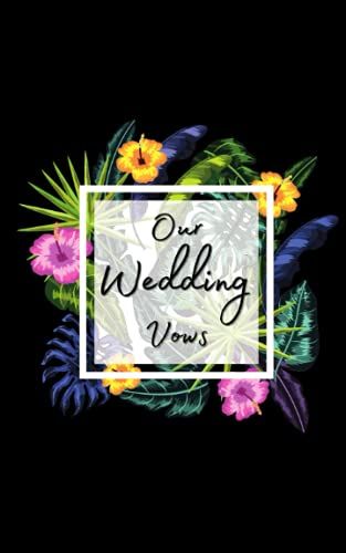 Our Wedding Vows Book: A Lined Journal For The Special Couple To Write Personal Marriage Vows & Memories | A Beautiful Keepsake For The Bride And Groom