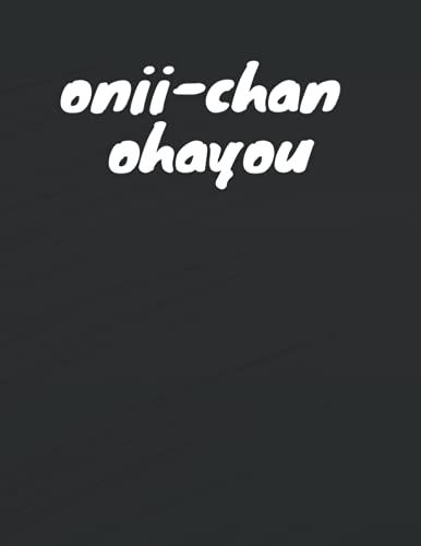 If I Die Don't Cry Just Look Up To The Sky And Say Yamete Kodasai, Onii-Chan Ohayou, Anime Quotes: Simple Notebook With Anime Quotes