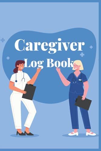 Caregiver Log Book: Personal Caregiver Organizer Log Book | Patients Medical Journal And Medicine Reminder Log | Personal Health Record Keeper And Logbook