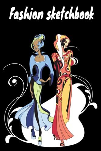 Fashion Sketchbook: Gift For Fashionista. Easily Design Your Own Style And Build Your Fashion Portfolio.