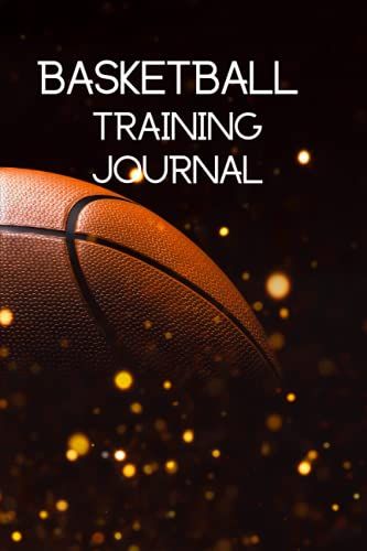 Basketball Training Journal: Training Journal For Basketball.