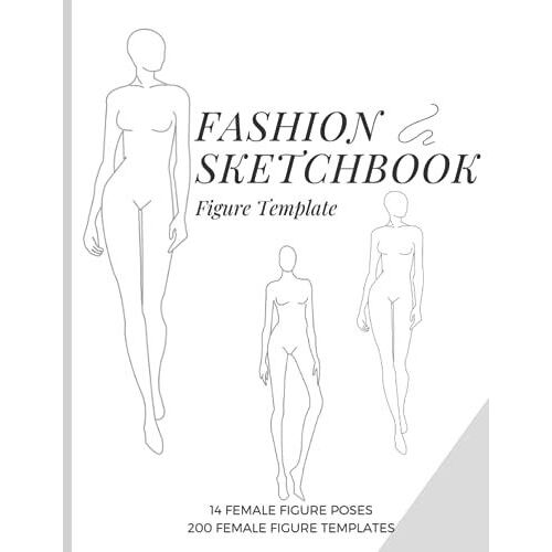 Fashion Sketchbook Figure Template: 200 Female Figure Template For Easy Sketching/ Design Styles And Portfolio Building