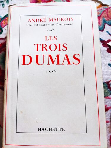 Les 3 Dumas Par André Maurois Chez Hachette 1957